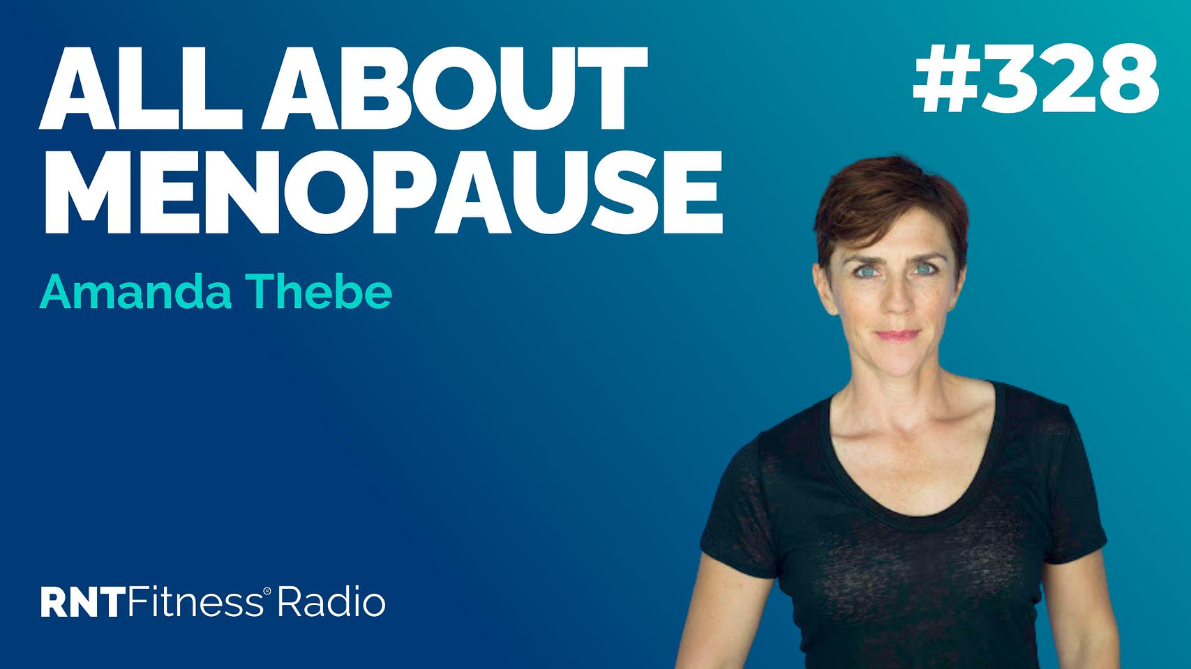 Ep 328 - All About Menopause w/ Amanda Thebe