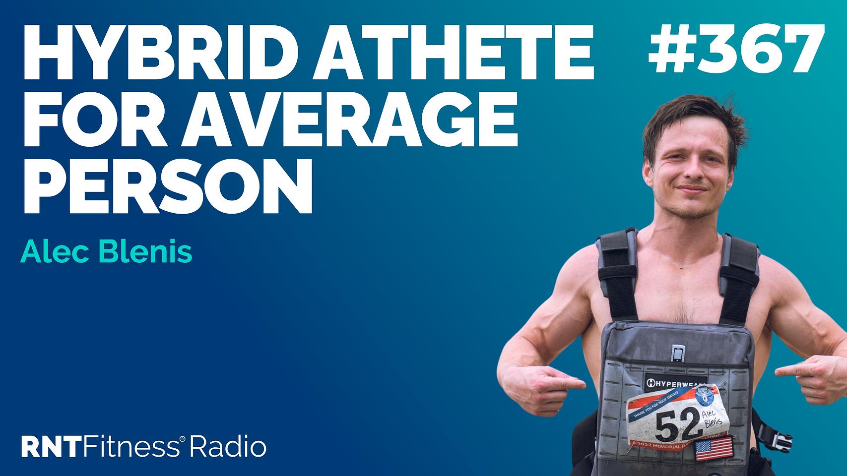 Ep 367 - How To Maximise Hybrid Athlete Programming For General Population (Running & Weight Lifting) w/ Alec Blenis
