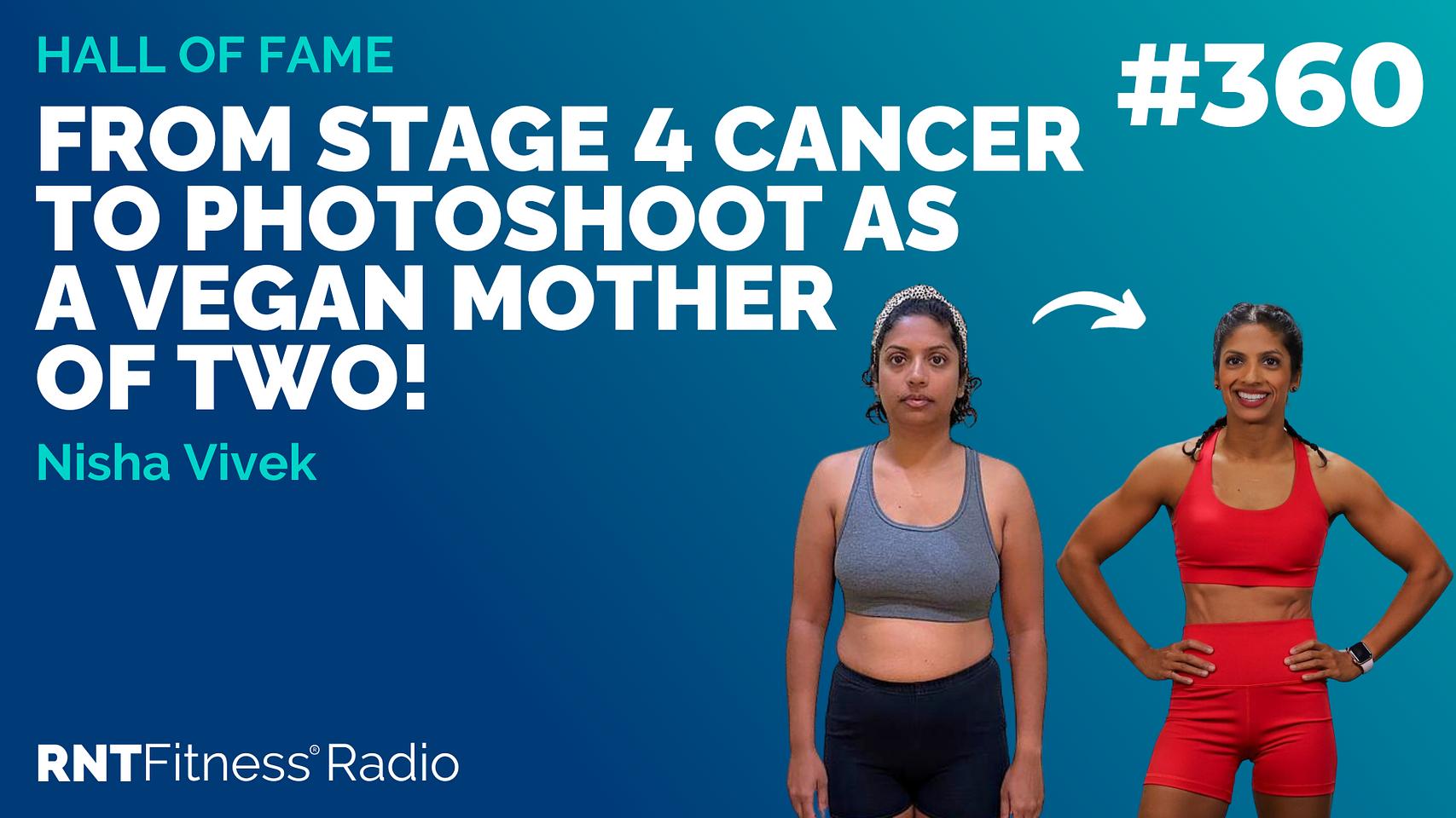 Ep 360 - Hall Of Fame | Nisha Vivek: From Stage 4 Cancer To Photoshoot As A Vegan Mother Of Two!