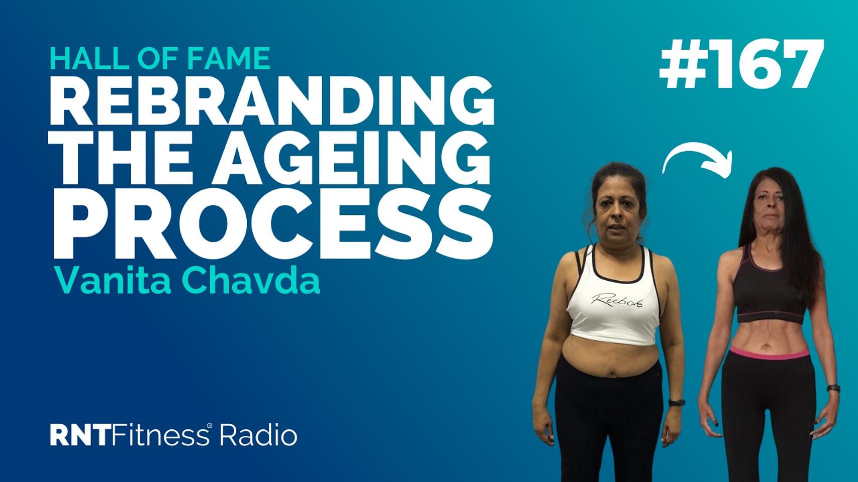 Ep. 167 - Hall of Fame | Vanita Chavda: Rebranding The Ageing Process