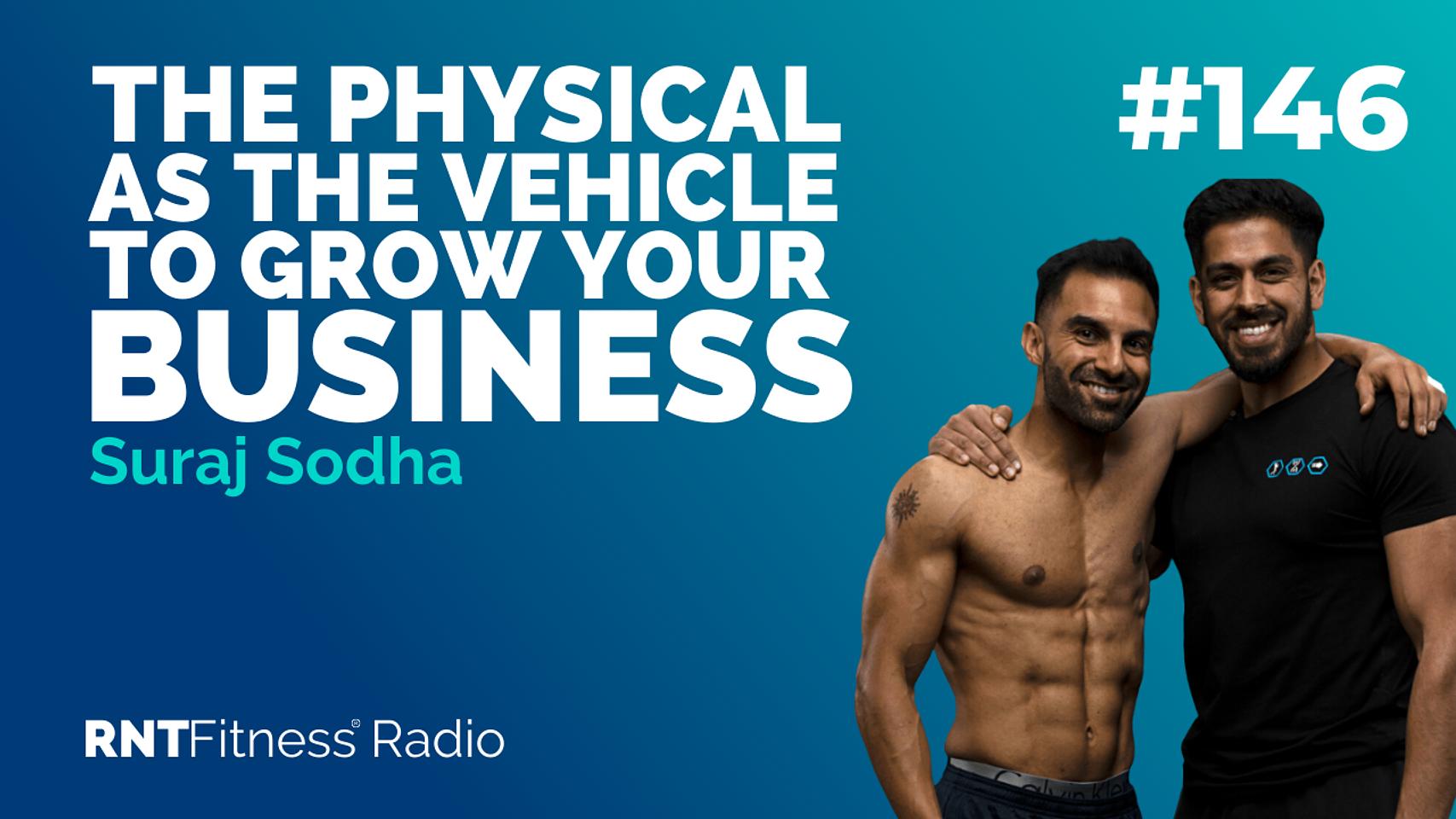 Ep. 146 - Entrepreneur Jam - How Entrepreneurs Can Use The Physical As The Vehicle To Grow Their Business w/ Suraj Sodha 