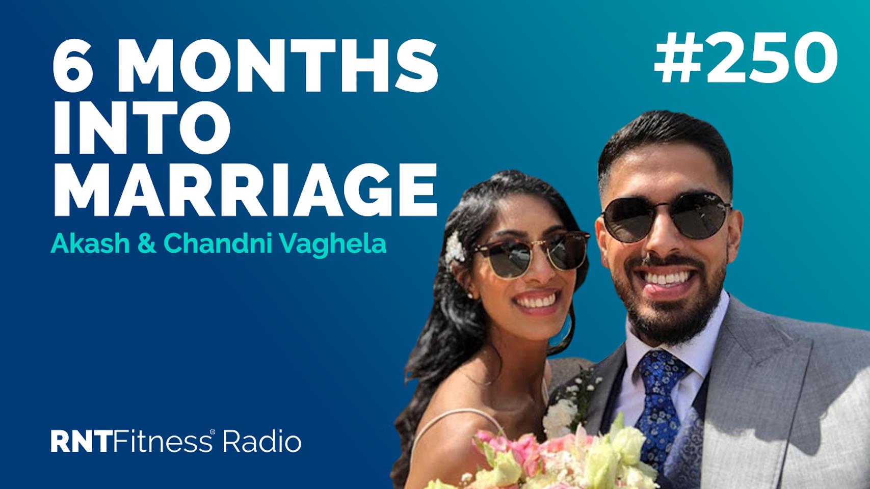 Ep. 250 - 6 Months Into Marriage w/ Chandni Vaghela