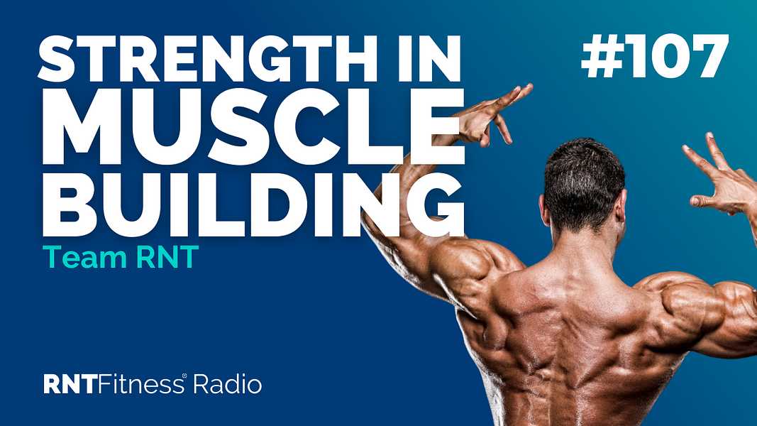 Ep. 107 - The Importance Of Strength In Building Muscle