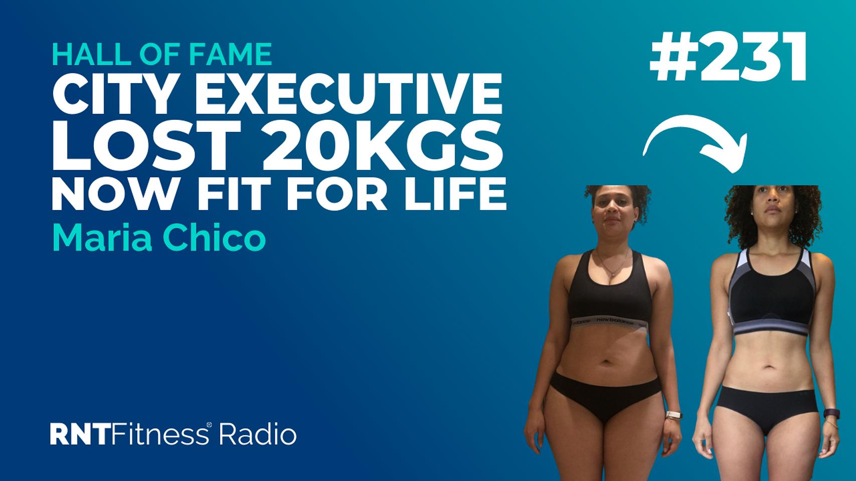 Ep. 231 - Hall of Fame | Maria Chico - Successful City Executive Stopped Yo-Yoing, Lost 20kgs And Now Fit For Life!