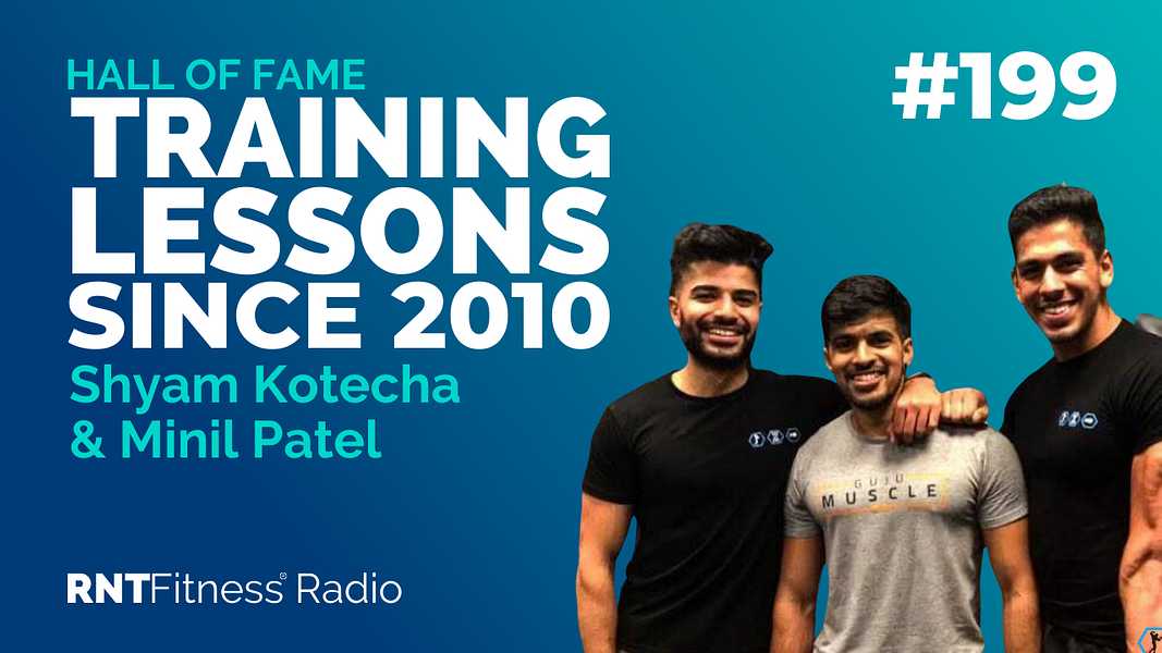 Ep. 199 - Hall of Fame | Shyam Kotecha & Minil Patel - Training Lessons Since 2010