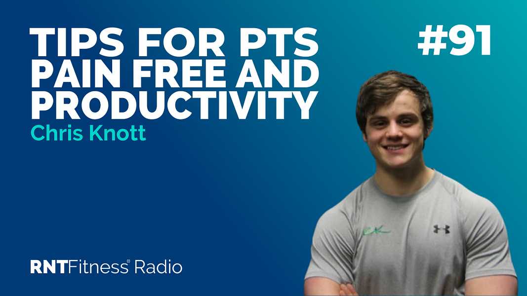 Ep. 91 -Tips For PTs, Staying Pain Free & Productivity w/ Chris Knott