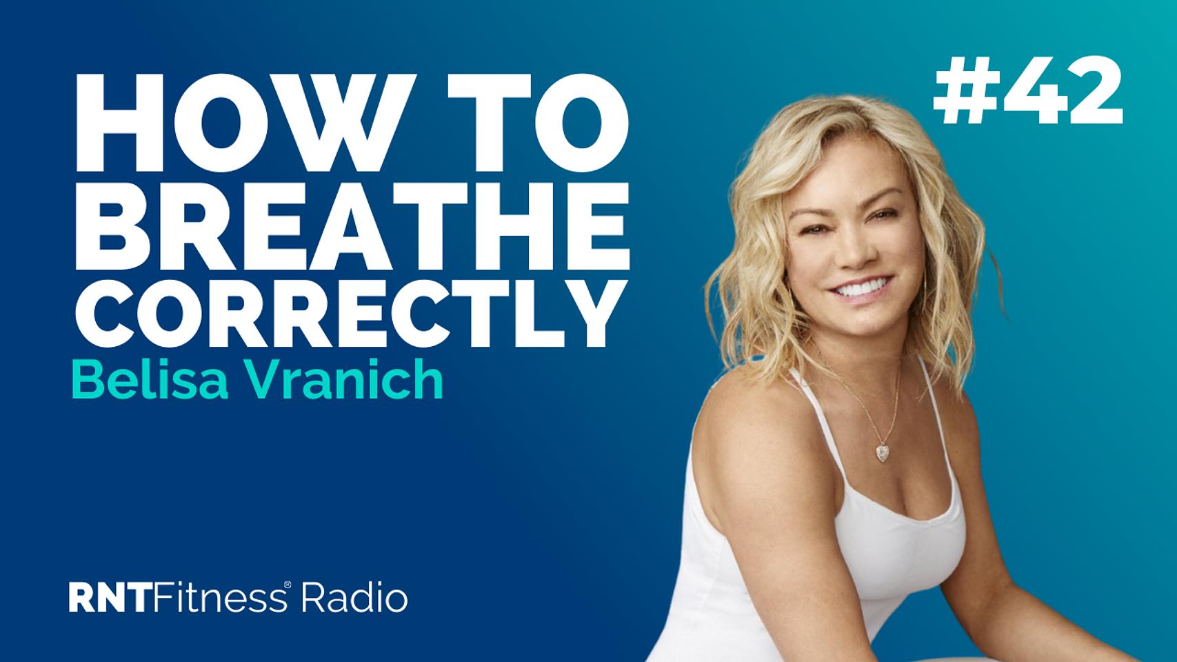 Ep. 42 - How To Breathe Correctly w/ Dr. Belisa Vranich