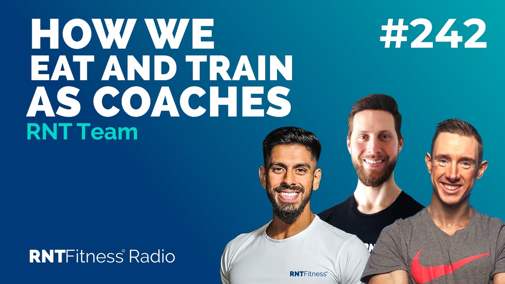 Ep. 242 - How We Eat And Train As Coaches