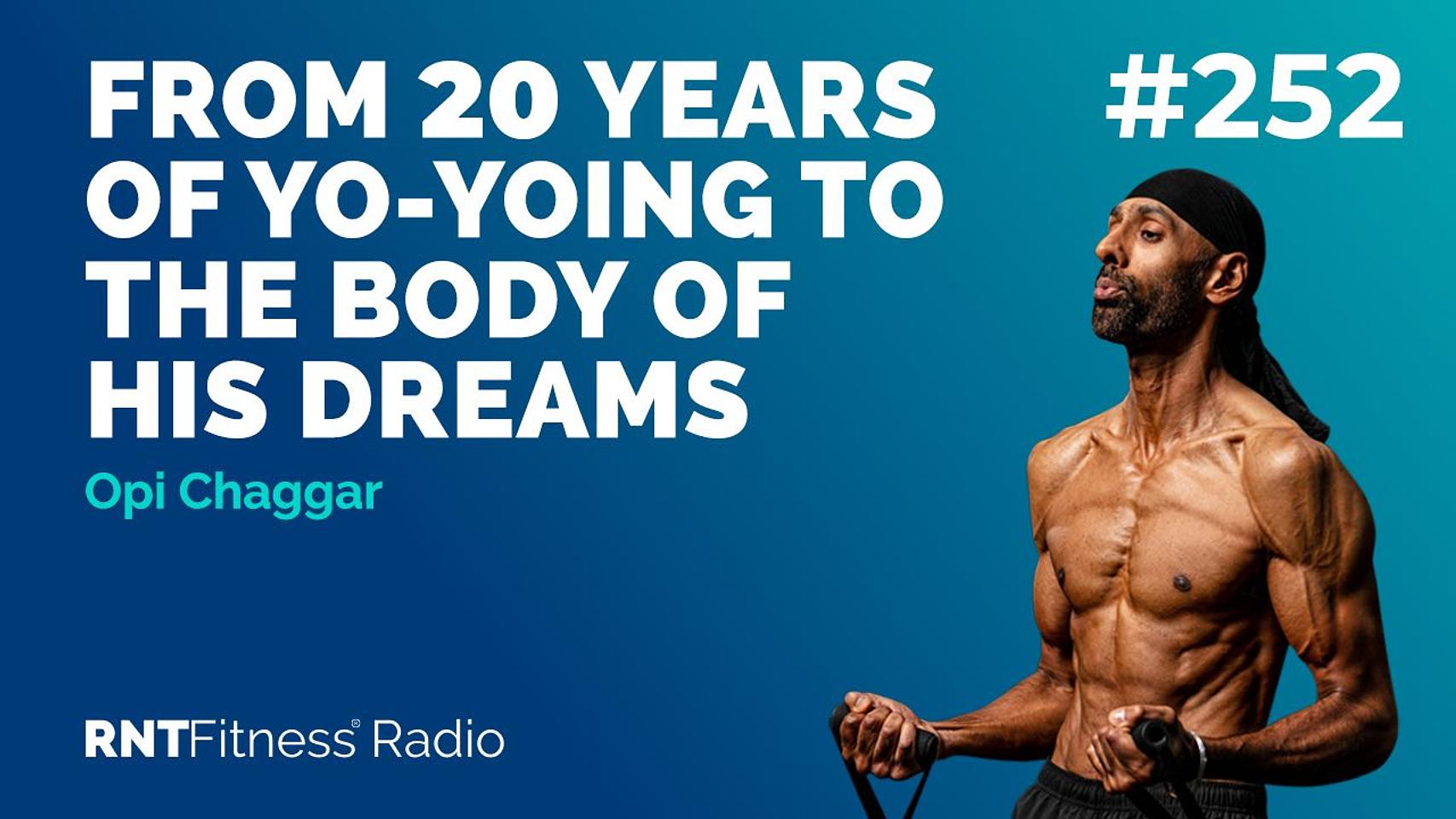 Ep. 252 Hall of Fame | Opi Chaggar - From 20 Years Of Yo-Yoing To The Body Of His Dreams