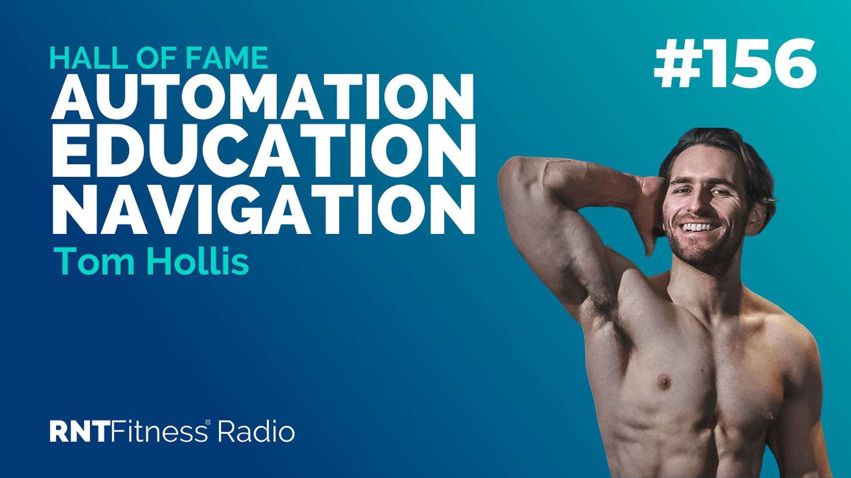 Ep. 156 - Hall of Fame | Tom Hollis - Automating Behaviour, Education & Navigating The Investment Phase