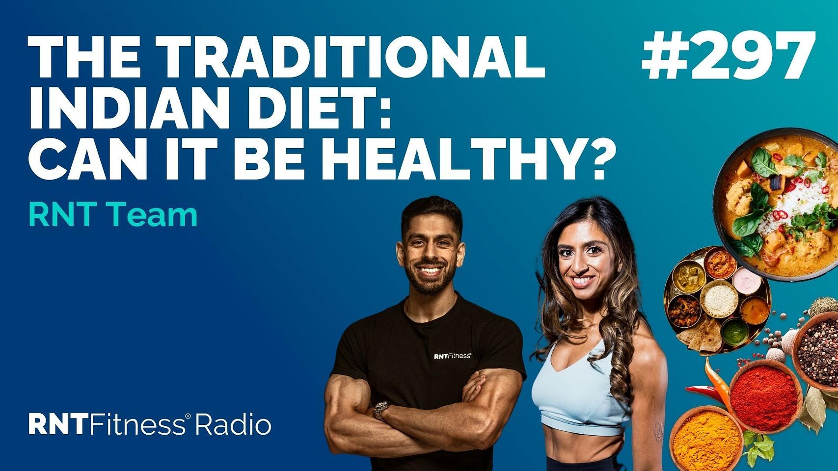 Ep 297 - The Traditional Indian Diet: Can It Be Healthy?