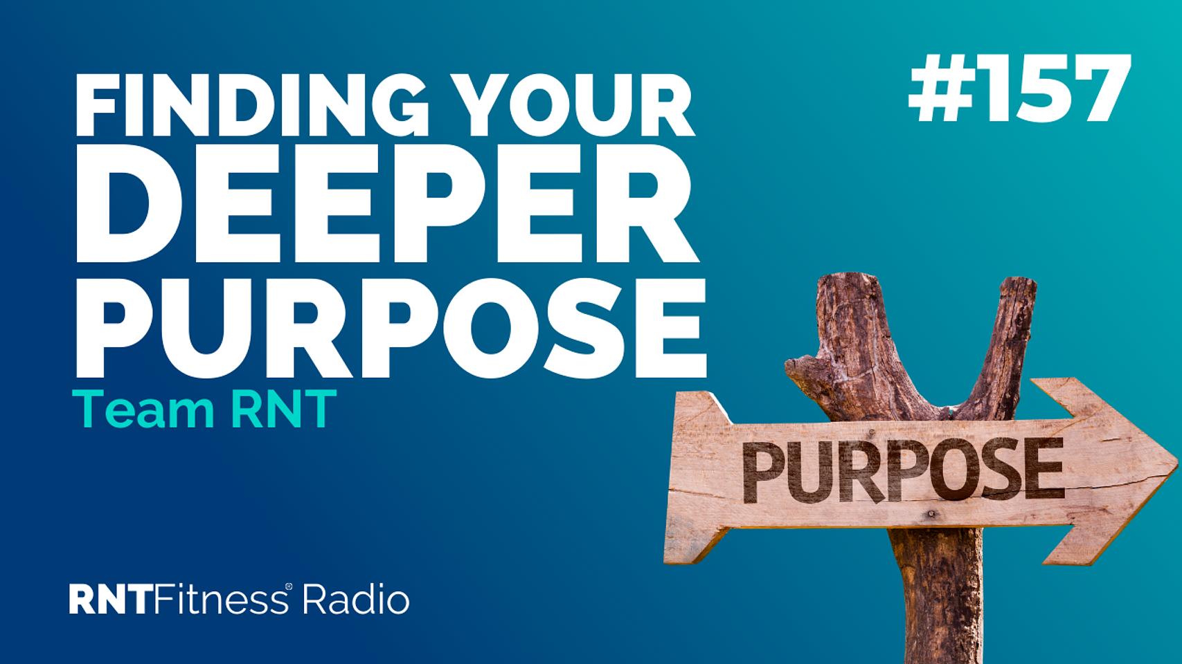 Ep. 157 - Finding Your Deeper Purpose For Staying In Shape For Life
