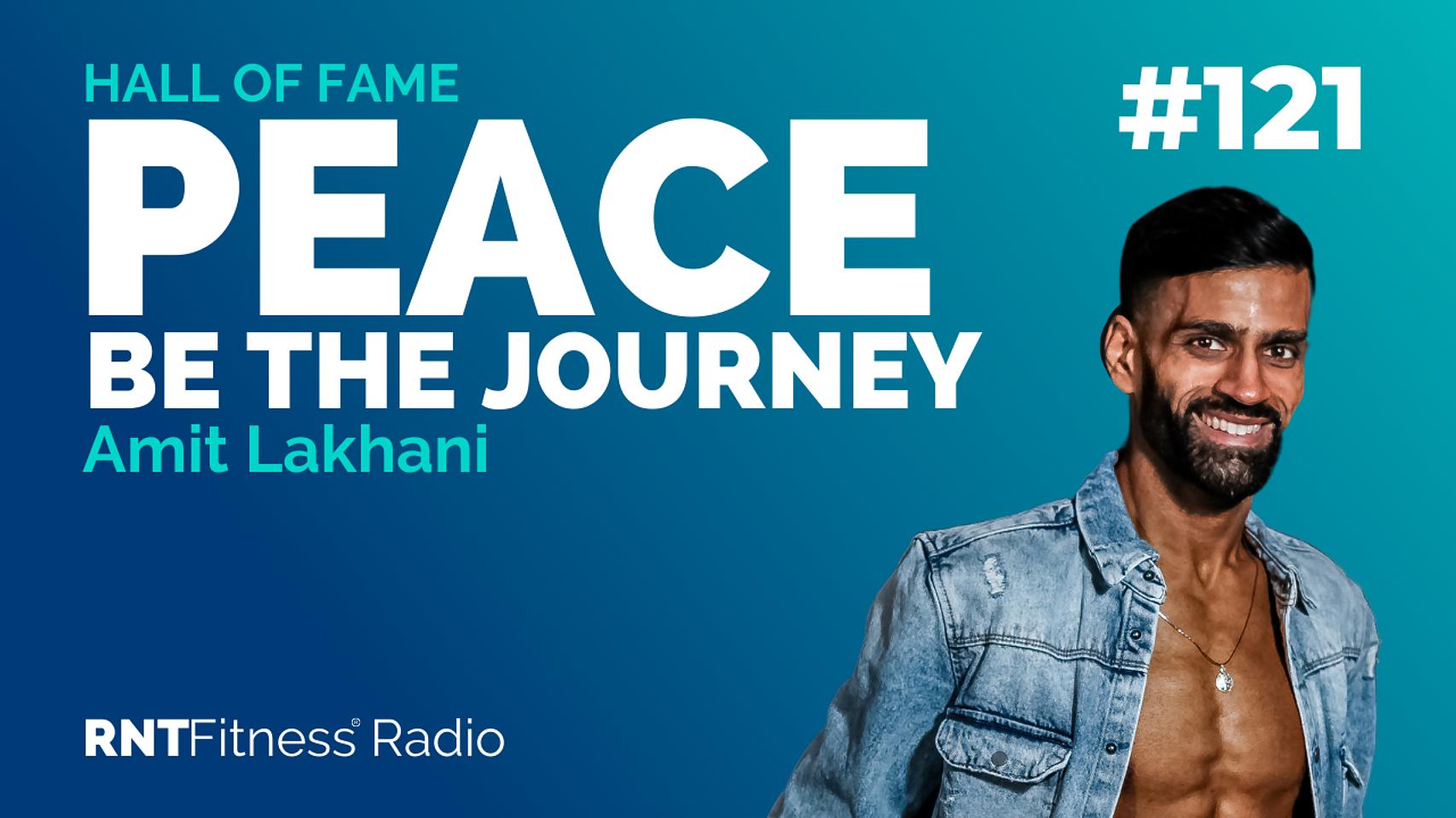 Ep. 121 - Hall of Fame | Amit Lakhani - Peace Be The Journey