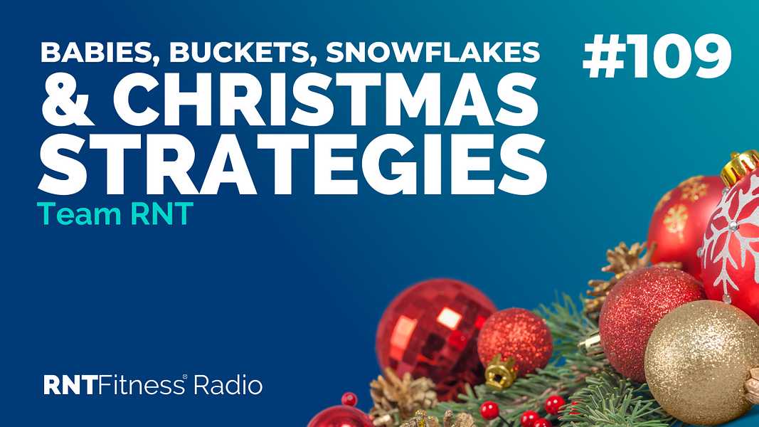 Ep. 109 - Babies, Buckets, Snowflakes & Christmas Strategies