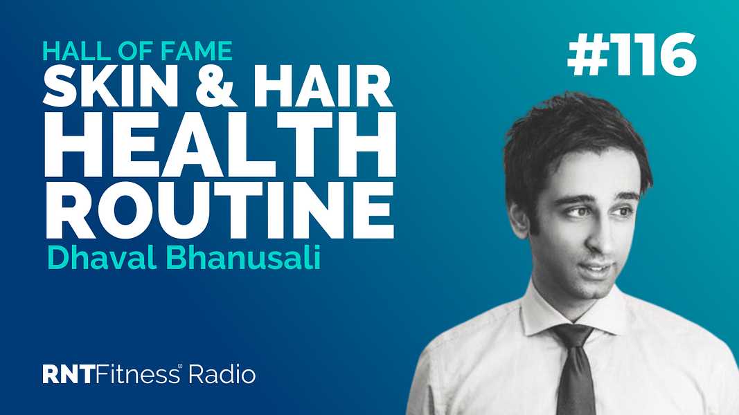 Ep. 116 - Hall of Fame | Dr Dhaval Bhanusali - Optimising Your Skin & Hair Health Routine