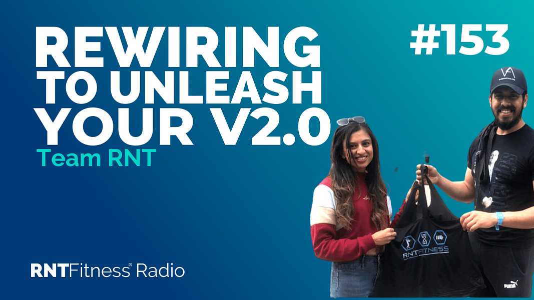 Ep. 153 - How To Rewire Your Behaviour, Mindset And Identity To Unleash Your V2.0