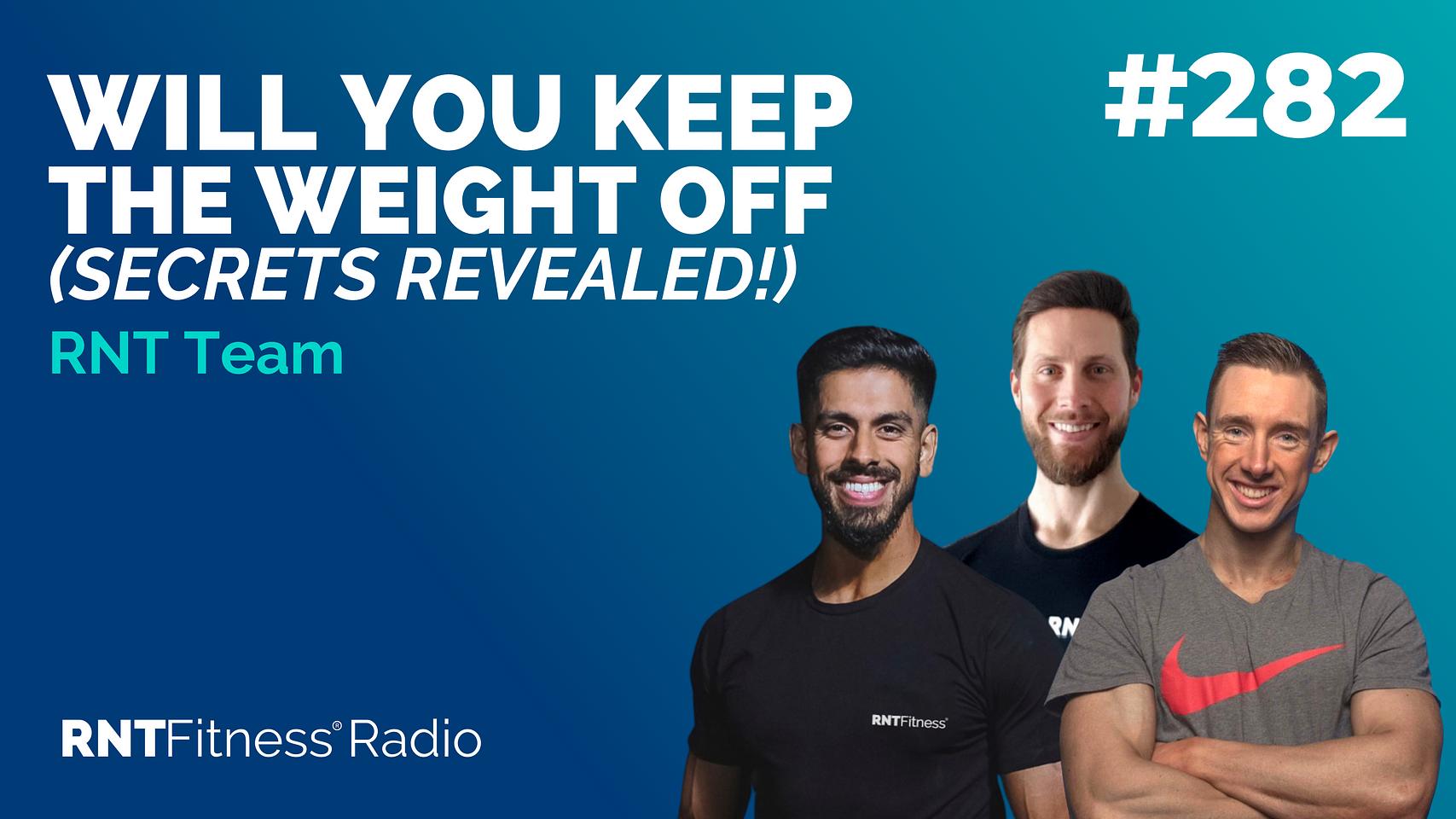 Ep 282 - Will You Keep The Weight Off? (Secrets Revealed!)