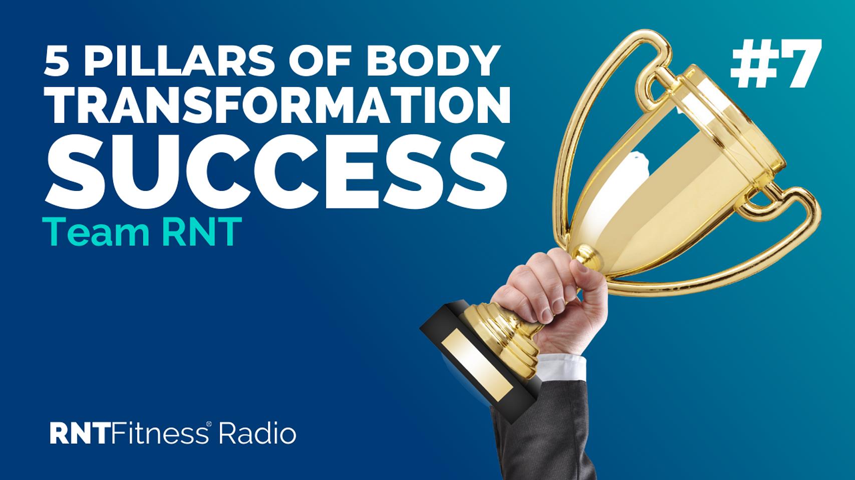 Ep. 07 - Five Pillars of Body Transformation Success