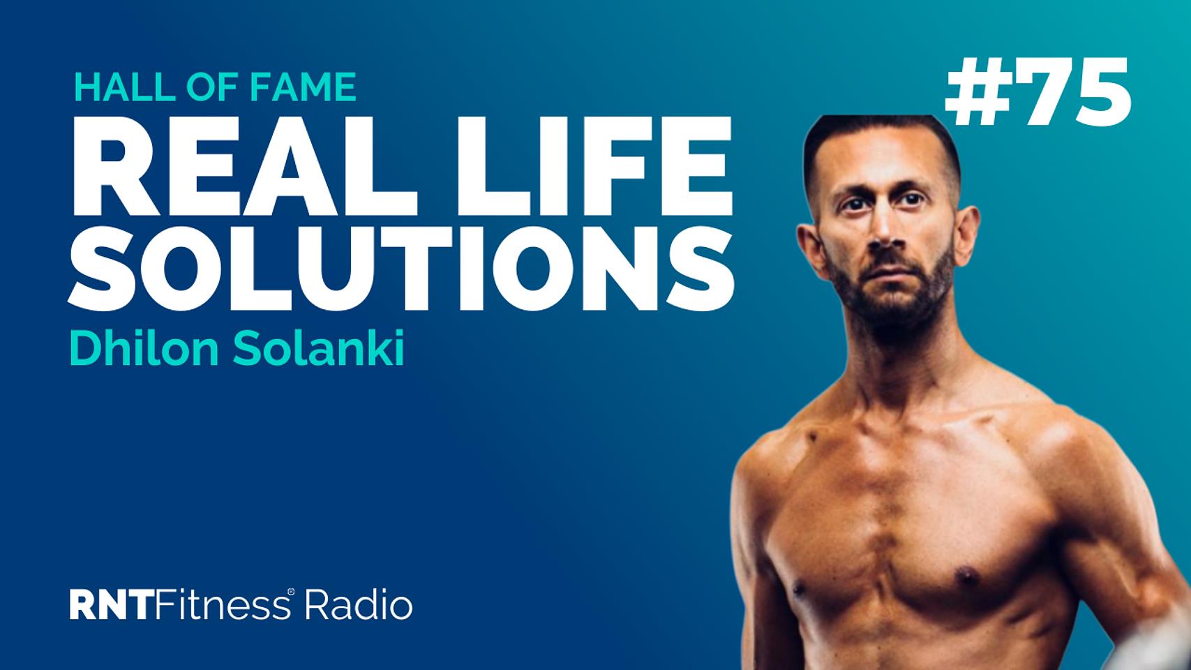 Ep. 75 - Hall of Fame | Dhilon Solanki – Building A Real Lifestyle Solution