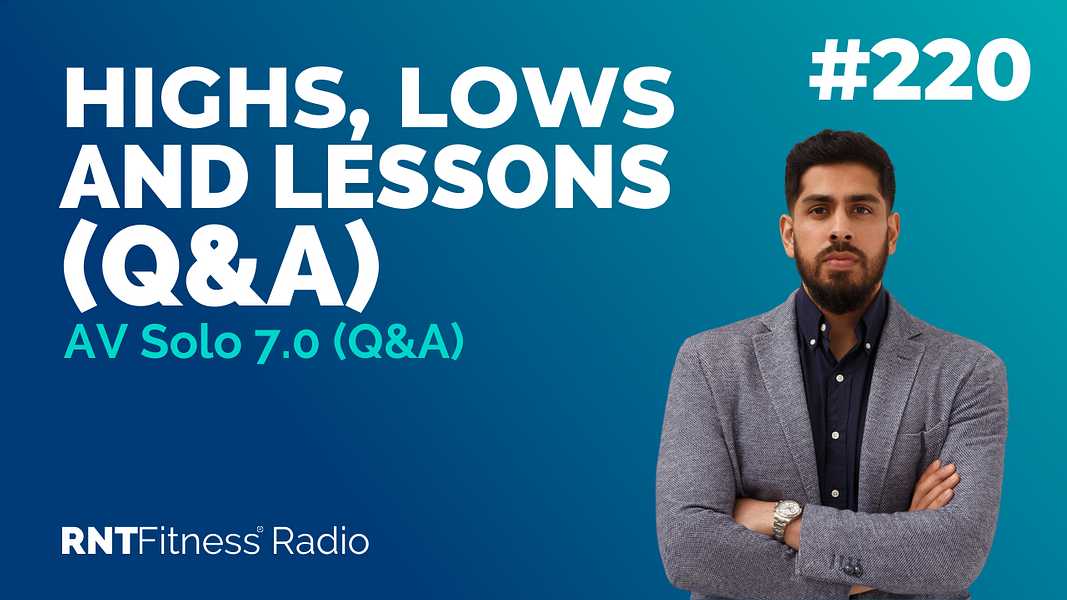 Ep. 220 - AV Solo 7.0 | Highs, Lows & Lessons (Q&A) 