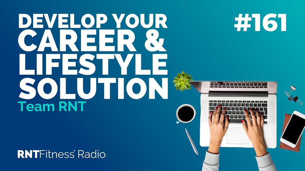 Ep. 161 - How To Develop Your Career & Lifestyle Solution Together