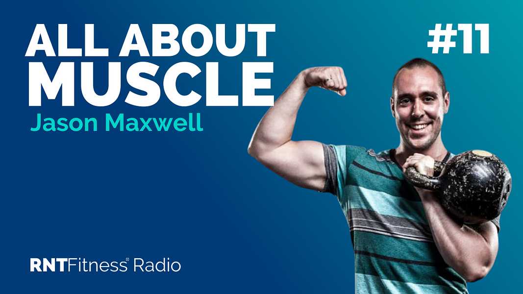 Ep. 11 - All About Muscle w/ Jason Maxwell