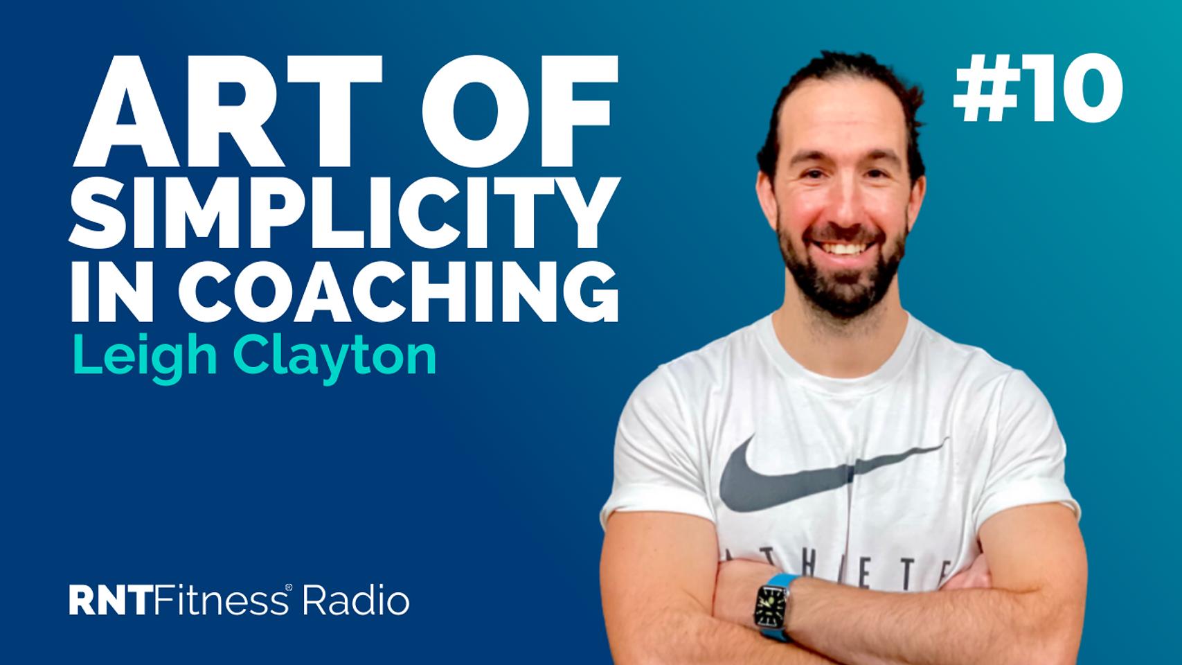 Ep. 10 - Art of Simplicity in Coaching w/ Leigh Clayton