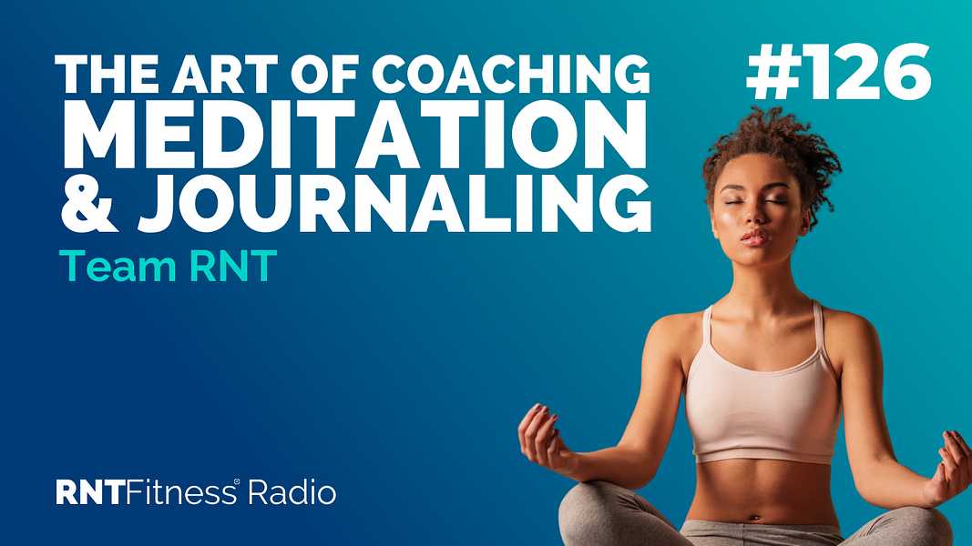 Ep. 126 - The Art Of Coaching, Meditation & Journaling