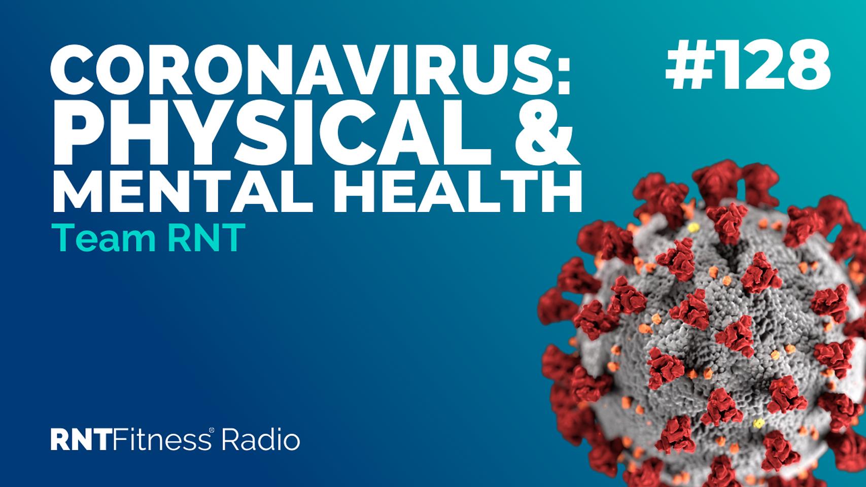 Ep. 128 - Coronavirus: How To Protect Your Physical & Mental Health