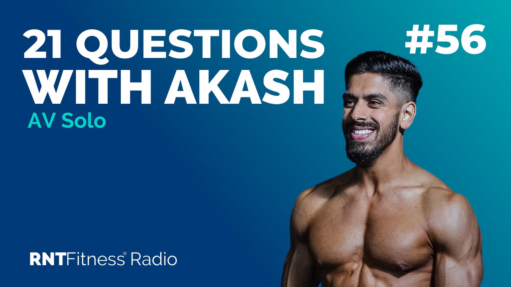 Ep. 56 - 21 Questions With Akash Vaghela