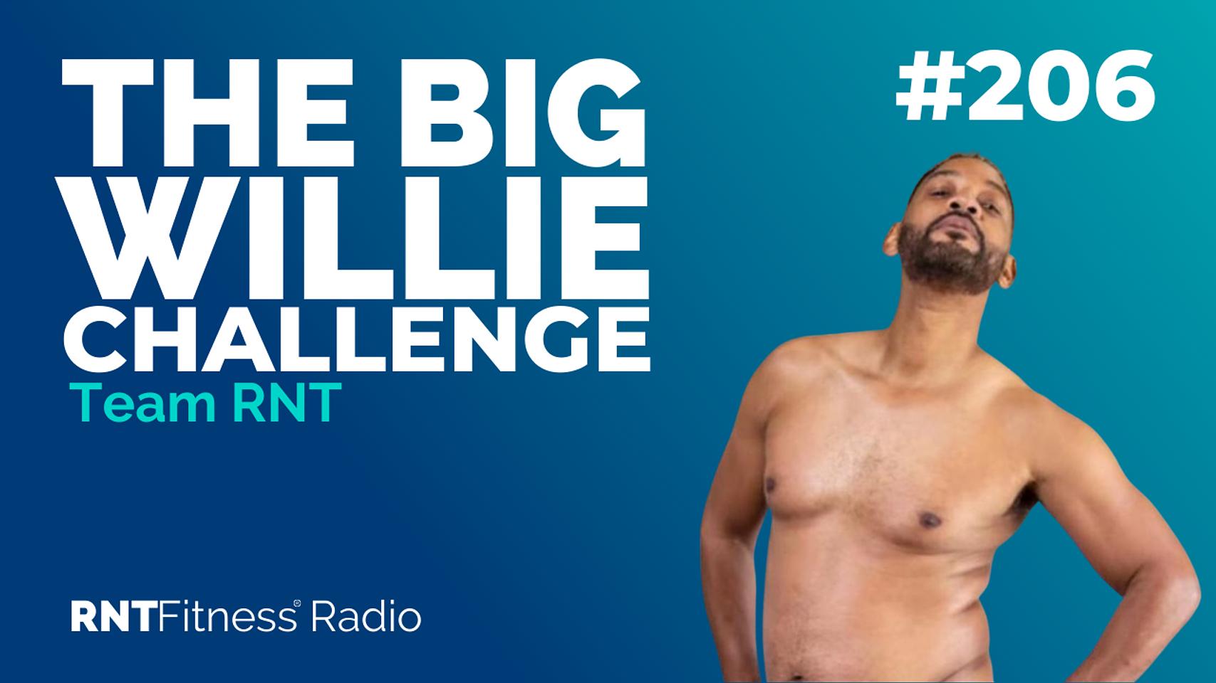 Ep. 206 - The Big Willie Challenge