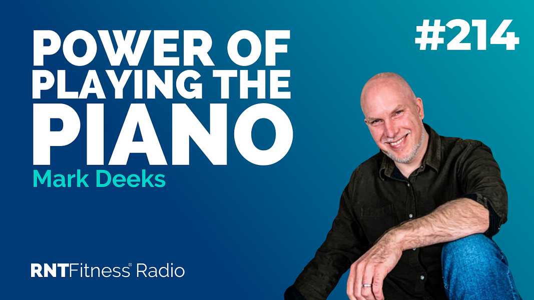 Ep. 214 - The Surprising Power Of Playing The Piano w/ Mark Deeks 