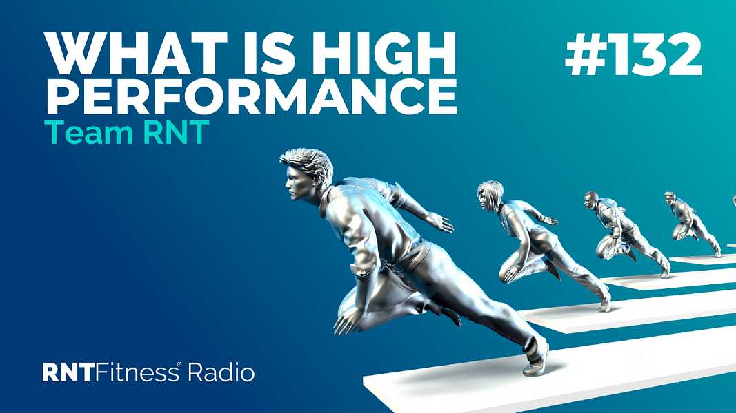Ep 132 - What Is High Performance?