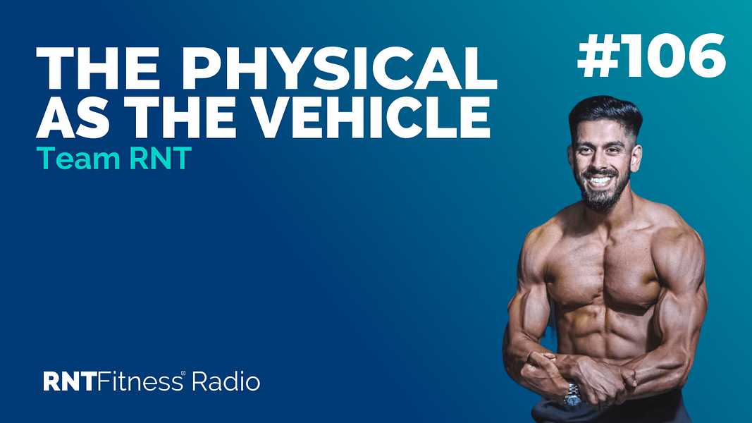 Ep. 106 - Using The Physical As The Vehicle To Transform Your Life