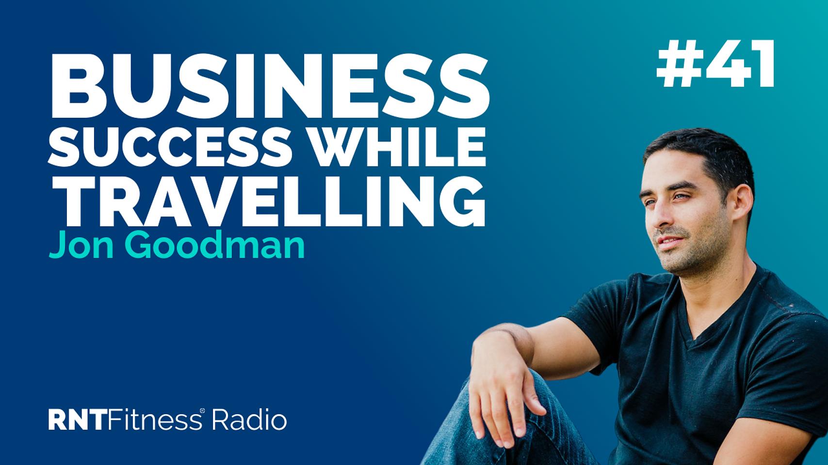 Ep. 41 - How To Build A Successful Business While Travelling the World With Your Family w/ Jon Goodman