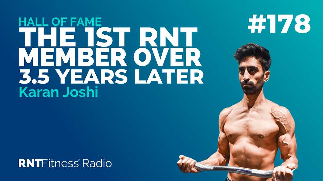 Ep. 178 - Hall of Fame | Karan Joshi - Being The 1st RNT Member Over 3.5 Years Later