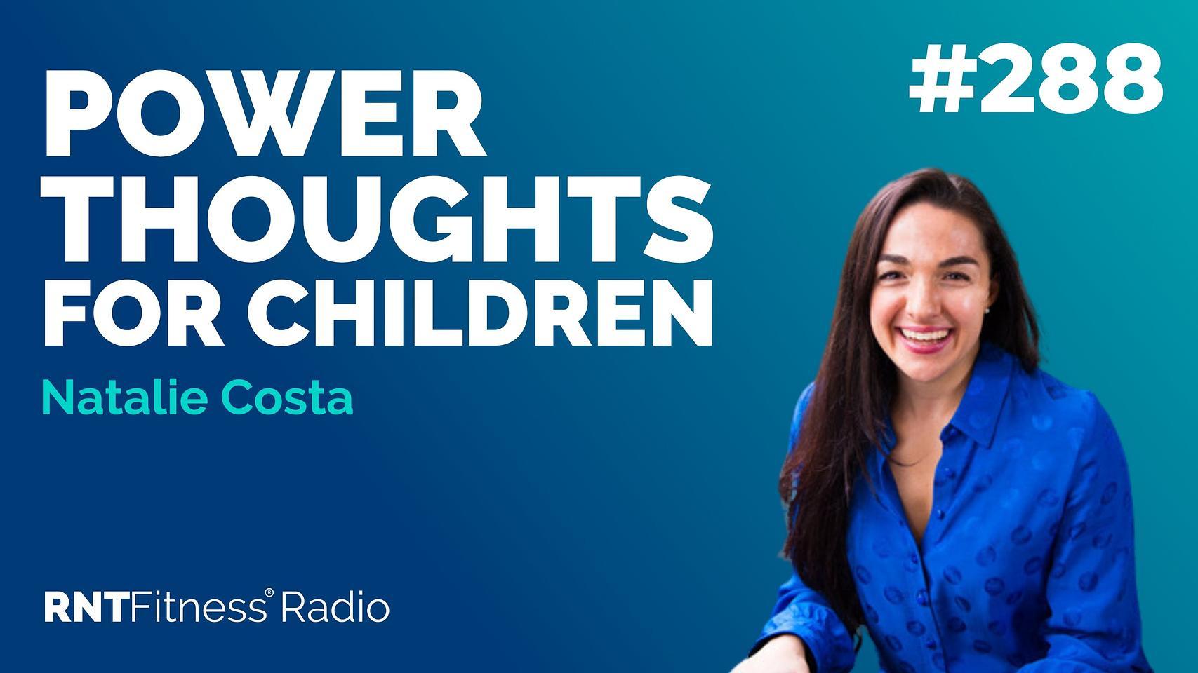 Ep 288 - Power Thoughts For Children w/ Natalie Costa