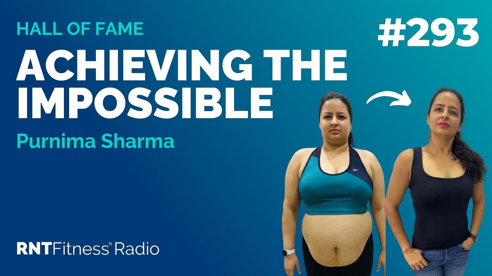 Ep 293 - Hall Of Fame | Purnima Sharma: Achieving The Impossible