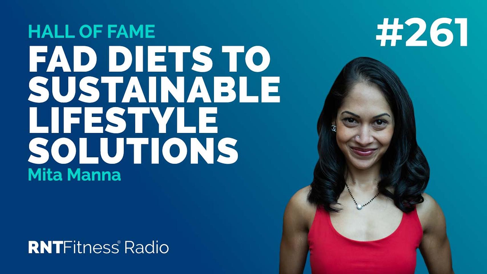 Ep. 261 Hall of Fame | Mita Manna: Fad Diets To Sustainable Lifestyle Solutions