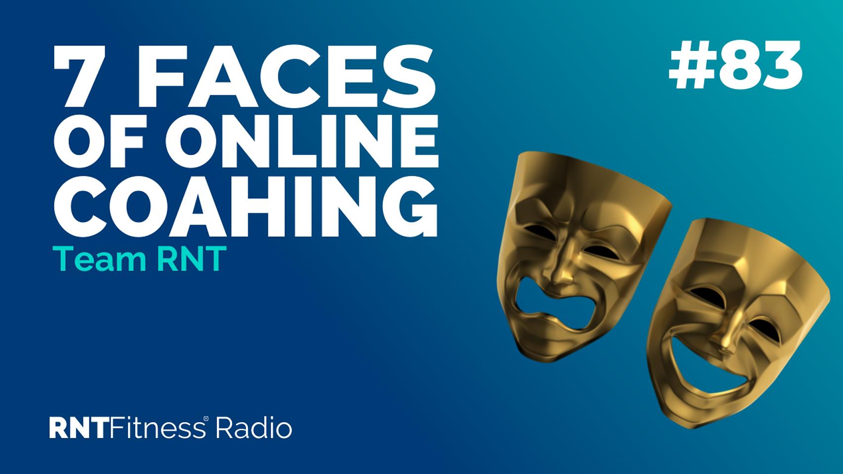 Ep. 83 - The Seven Faces of Online Coaching