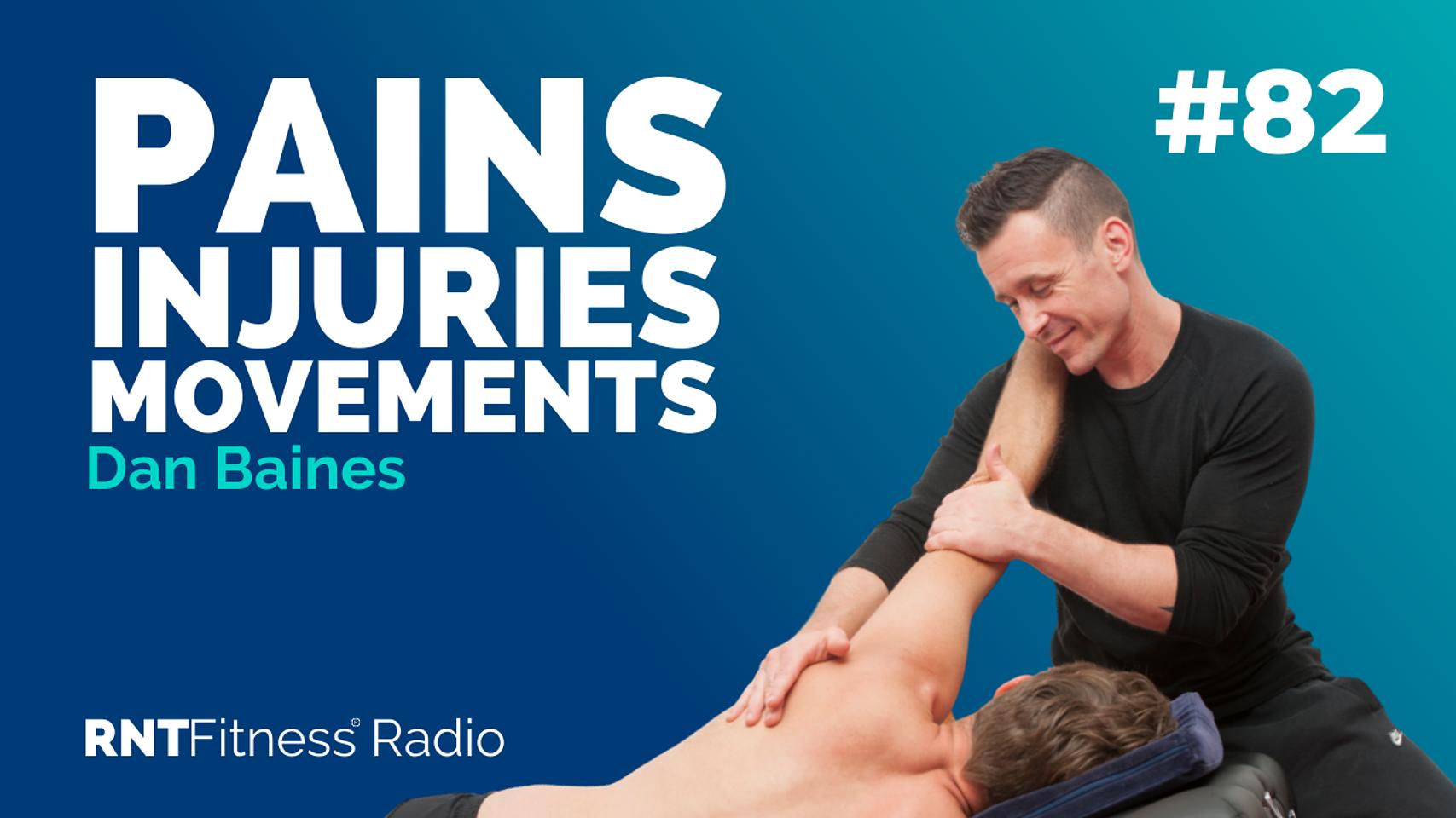 Ep. 82 - Fixing Pain, Fighting Injuries & The Importance Of Movement w/ Dan Baines