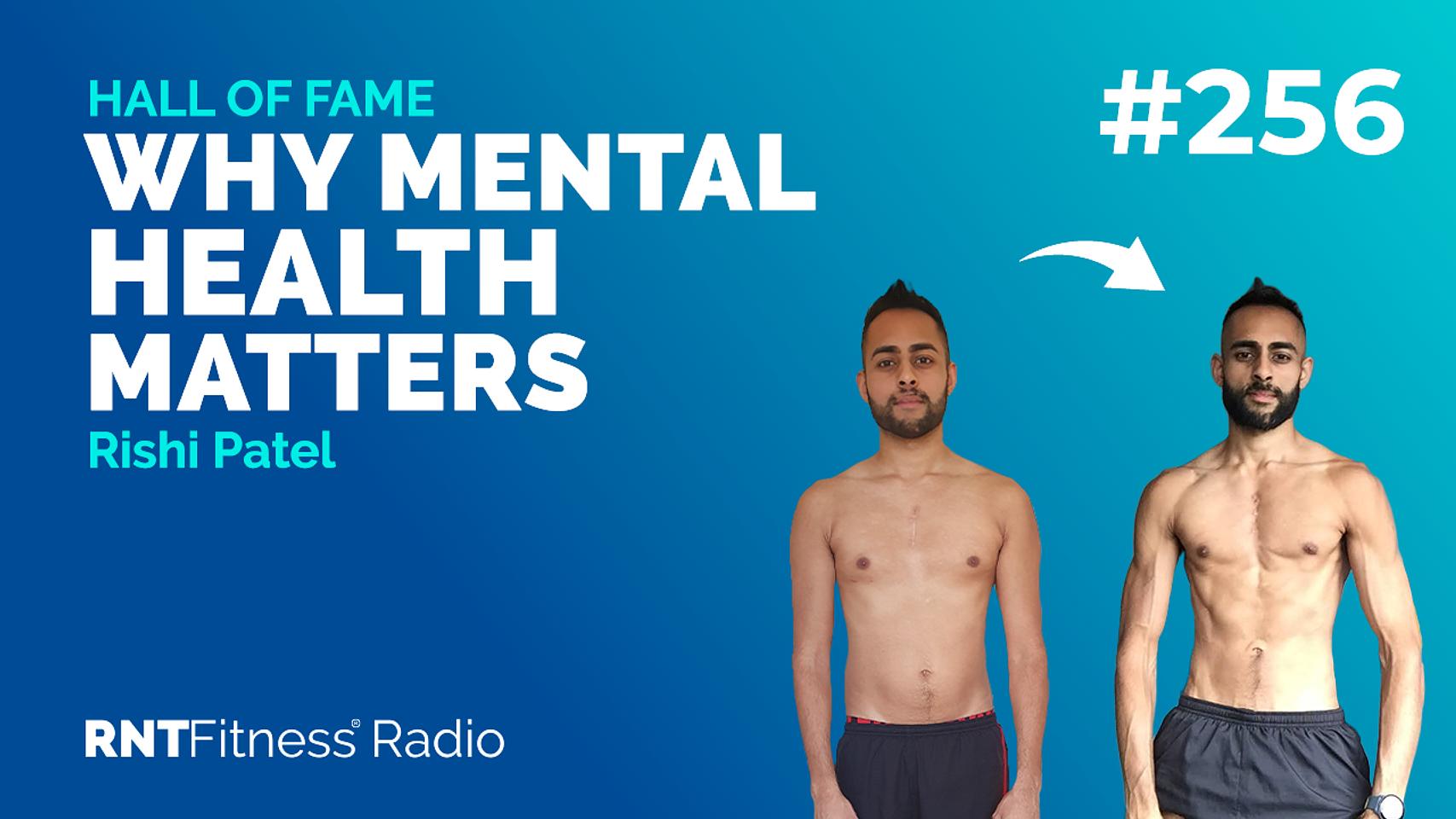 Ep. 256 Hall of Fame | Rishi Patel - Why Mental Health Matters