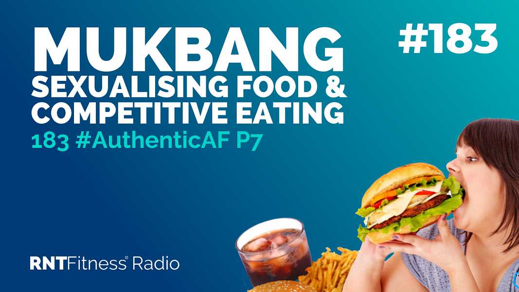 Ep. 183 - #AuthenticAF P7 | Mukbang, Sexualising Food & Competitive Eating    