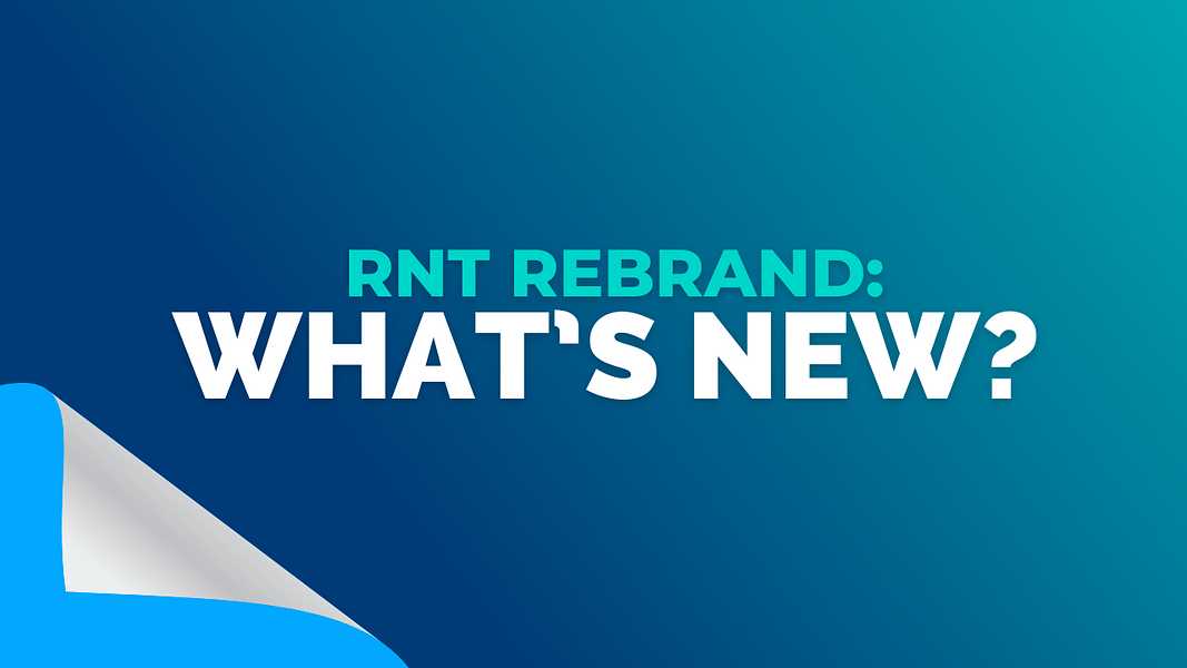 RNT’s Rebrand, Rebuild & Relauch - What’s New?