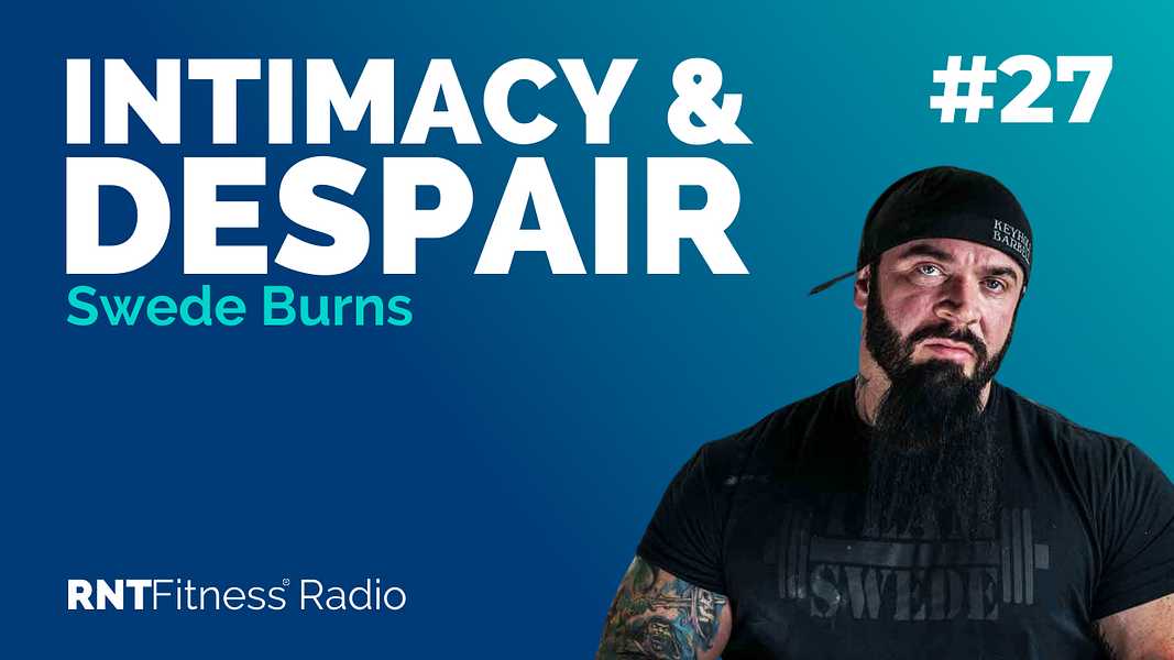Ep. 27 - The Paradoxical Link Between Intimacy and Despair w/ Swede Burns