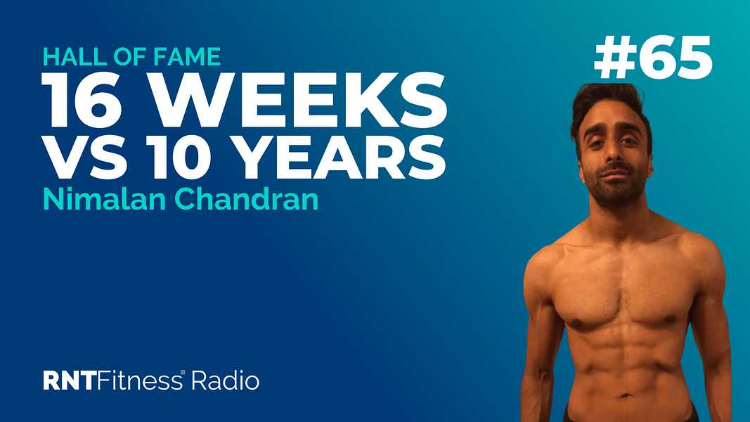 Ep. 65 - Hall of Fame | Nimalan Chandran -  How Nimalan Achieved More In 16 Weeks Than In 10 Years