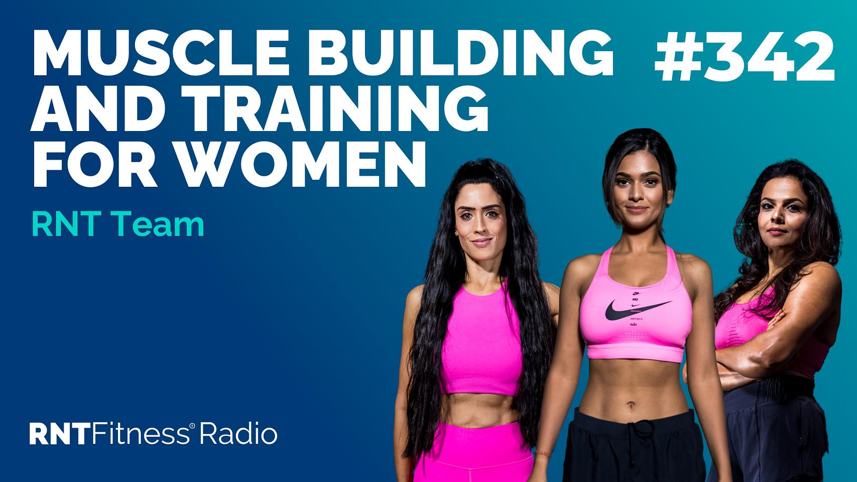 Ep 342 - Muscle Building & Training For Women