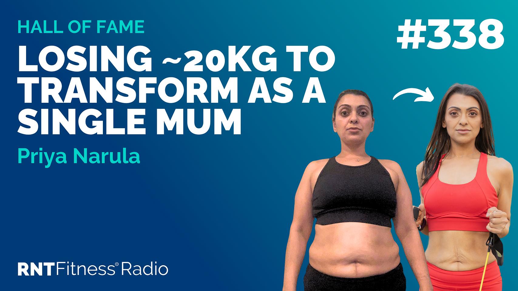 Ep 338 -Hall Of Fame | Priya Narula: Losing ~20kg To Transform As A Single Mum