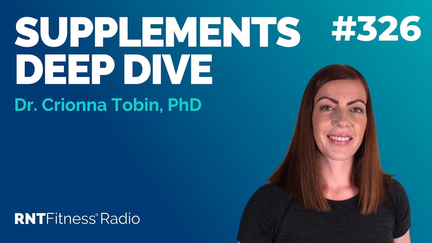 Ep 326 - Supplements Deep Dive w/ Dr. Crionna Tobin, PhD